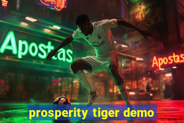 prosperity tiger demo